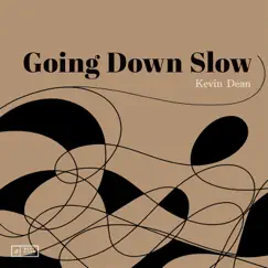 Going Down Slow by Kevin Dean album reviews, ratings, credits