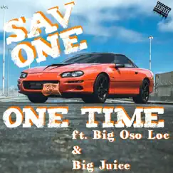 One Time (feat. Big Oso Loc & Big Juice) - Single by Sav One album reviews, ratings, credits