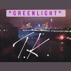 Greenlight - Single by T.K. album reviews, ratings, credits