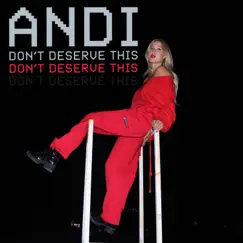 Don't Deserve This - Single by Andi album reviews, ratings, credits