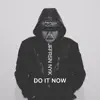 Do It Now - Single album lyrics, reviews, download