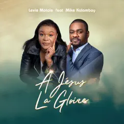 A jesus la gloire (feat. mike kalambay) - Single by Levie motole album reviews, ratings, credits