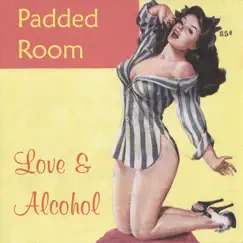 Love & Alcohol by A Padded Room album reviews, ratings, credits