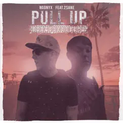 Pull Up (feat. 2sane) - Single by NgOnyx album reviews, ratings, credits