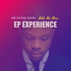 Hold Me Close (EP Experience) by Kelontae Gavin album reviews, ratings, credits