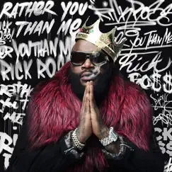 Rather You Than Me by Rick Ross album reviews, ratings, credits