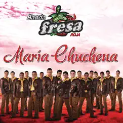 María Chuchena - Single by Banda Fresa Roja album reviews, ratings, credits