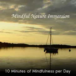 10 Minutes of Mindfulness Per Day by Mindful Nature Immersion album reviews, ratings, credits