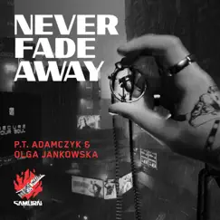 Never Fade Away (SAMURAI Cover) (feat. Olga Jankowska) Song Lyrics