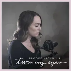 Turn My Eyes - Single by Brooke Nicholls album reviews, ratings, credits