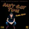 Ain't Got Time - Single album lyrics, reviews, download