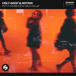 Put It On Me (feat. Mila Falls) - Single by Holy Goof & Notion album reviews, ratings, credits