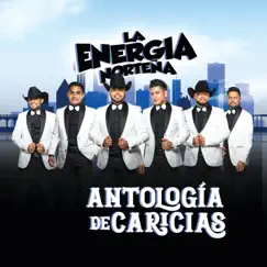 Antología de Caricias - Single by La Energía Norteña album reviews, ratings, credits