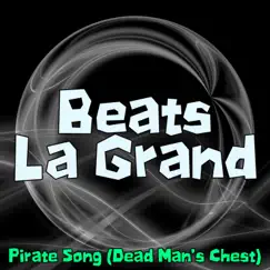 Pirate Song (Dead Man's Chest) - Single by Beats La Grand album reviews, ratings, credits