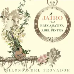 Milonga del Trovador (feat. Eruca Sativa & Abel Pintos) - Single by Jairo album reviews, ratings, credits