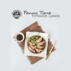 Fancy Time to Quick Lunch by Restaurant Background Music Academy album reviews, ratings, credits