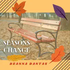 Seasons Change - Single by Deanna Dantas album reviews, ratings, credits