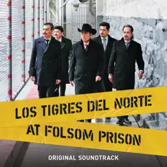 Los Tigres del Norte At Folsom Prison (Original Soundtrack/Live) by Los Tigres del Norte album reviews, ratings, credits