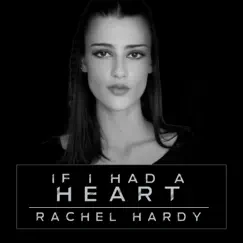 If I Had a Heart - Single by Rachel Hardy album reviews, ratings, credits