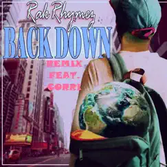 Back Down (Corri Remix) [feat. Corri] - Single by RakRhymez album reviews, ratings, credits