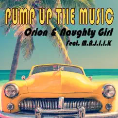 Pump Up the Music (feat. Majiik) - Single by Orion & Naughty Girl album reviews, ratings, credits