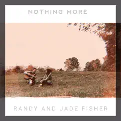 Nothing More - Single by Randy and Jade Fisher album reviews, ratings, credits