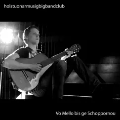 Vo Mello Bis Ge Schoppornou - Single by Holstuonarmusigbigbandclub album reviews, ratings, credits
