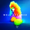 Well Groomed album lyrics, reviews, download