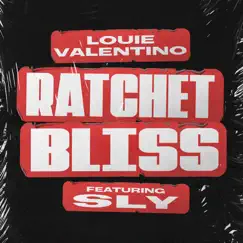 Ratchet Bliss (feat. Sly) - Single by Louie Valentino album reviews, ratings, credits