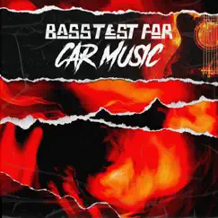 Bass Test For Car Music by Bass Boosted Beats, Car Music & Instrumental Rap Hip Hop album reviews, ratings, credits