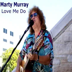 Love Me Do by Marty Murray album reviews, ratings, credits