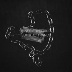 Suicidal Trance - Single by Inner Suffering album reviews, ratings, credits