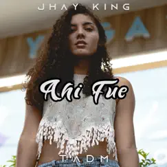 Ahí Fue - Single by Jhay King album reviews, ratings, credits
