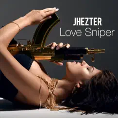 Love Sniper - Single by Jhezter album reviews, ratings, credits