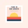 Funk in Our Groove (feat. Nastic Groove) - Single album lyrics, reviews, download
