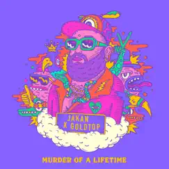 Murder of a Lifetime - Single by GoldTop & Jakan album reviews, ratings, credits