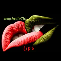 Lips by Smashville730 album reviews, ratings, credits