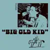 Big Old Kid - Single album lyrics, reviews, download