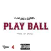 Play ball (feat. D3szn) - Single album lyrics, reviews, download