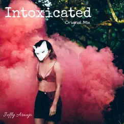 Intoxicated - Single by Jeffy Araujo album reviews, ratings, credits