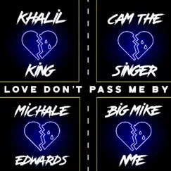 Love Don't Pass Me By (feat. Michale Edwards, Cam the Singer & Khalil King) - Single by Big Mike NME album reviews, ratings, credits