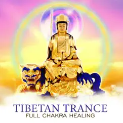 Tibetan Trance: Full Chakra Healing, Tibetan Singing Bowls & Bells for Harmony, Cleansing & Meditation by Buddhist Meditation Music Set & Chakra Balancing Meditation album reviews, ratings, credits