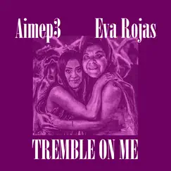 Tremble on Me (feat. Eva Rojas) - Single by Aimep3 album reviews, ratings, credits