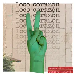 Loco Corazón - Single by Mario Díaz & Juanito Makandé album reviews, ratings, credits