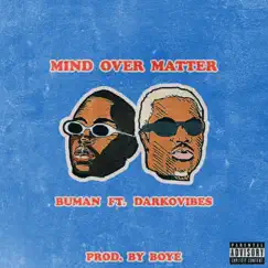Mind Over Matter (feat. DarkoVibes) - Single by BuMan album reviews, ratings, credits