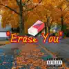 Erase You (feat. 3LJusticex) - Single album lyrics, reviews, download