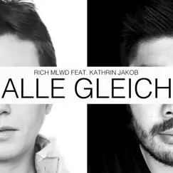 Alle Gleich (feat. Kathrin Jakob) - Single by RICH MLWD album reviews, ratings, credits