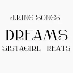Dreams - Single by J.king album reviews, ratings, credits
