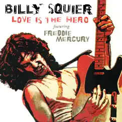 Love Is the Hero (feat. Freddie Mercury) - Single by Billy Squier album reviews, ratings, credits