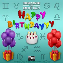 Happy Birthdayyy (feat. 1 Playy & Famous Ocean & KungFu) - Single by Ferrari Simmons album reviews, ratings, credits